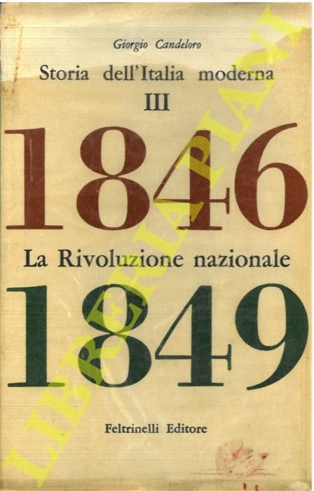 Storia dell'Italia moderna. Volume terzo. La Rivoluzione Nazionale. 1846-1849.