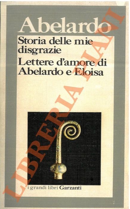 Storia delle mie disgrazie. Lettere d'amore di Abelardo e Eloisa.