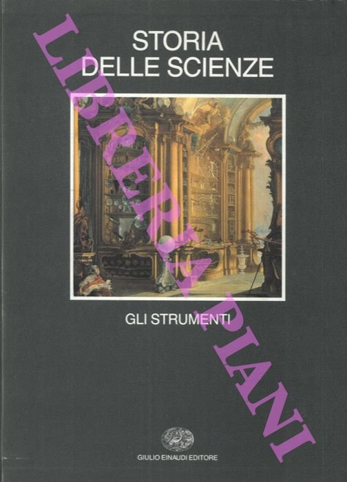 Storia delle scienze. 1. Gli strumenti. 2. Le scienze fisice …
