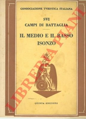 Sui campi di battaglia. Il Medio e Basso Isonzo.