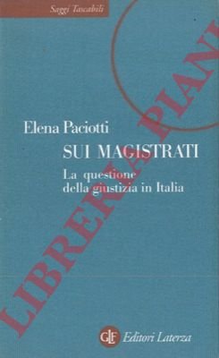 Sui magistrati. La questione della giustizia in Italia.