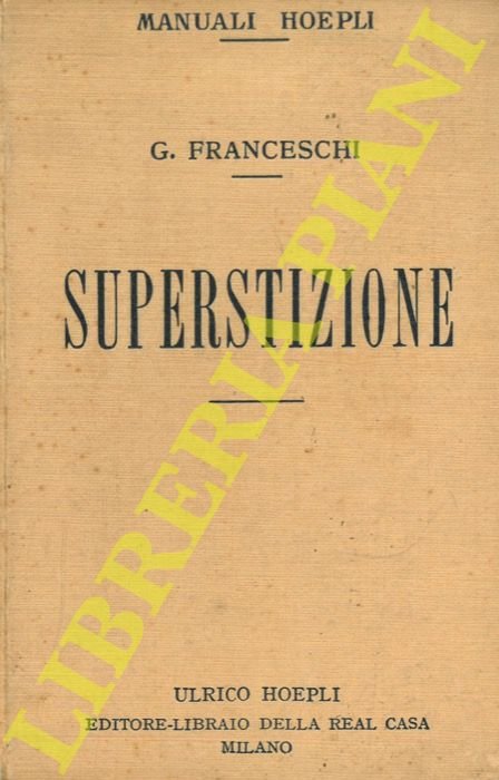 Superstizione. Nei tempi antichi e preistorici. Nel medioevo. Nei tempi …