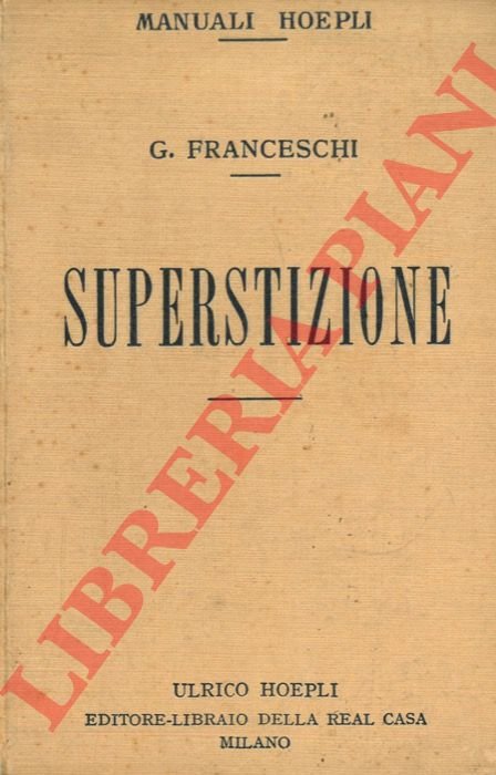 Superstizione. Nei tempi antichi e preistorici. Nel medioevo. Nei tempi …