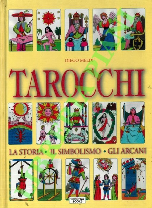 Tarocchi. Le origini, gli arcani, le combinazioni.