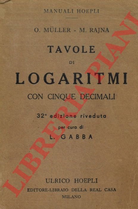 Tavole di logaritmi con cinque decimali. 32a edizione riveduta per …