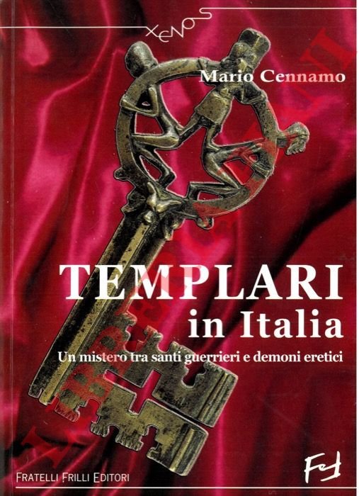 Templari in Italia. Un mistero tra santi, guerrieri e demoni …