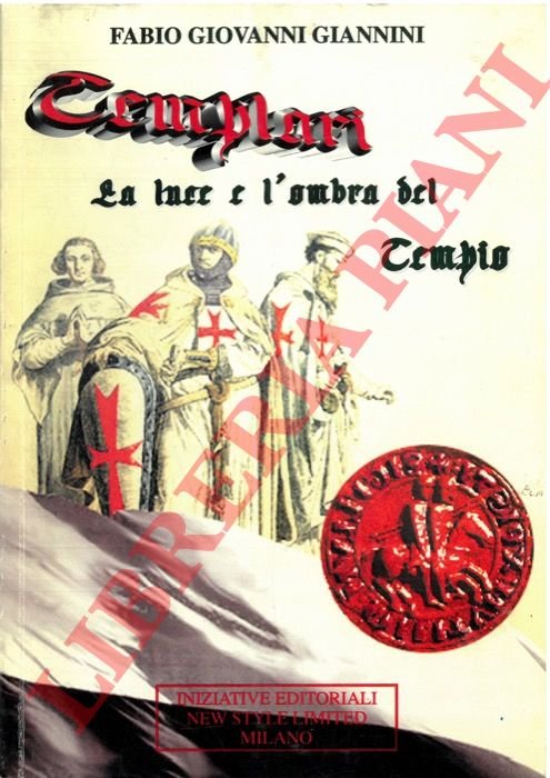 Templari. La luce e l'ombra del tempio.