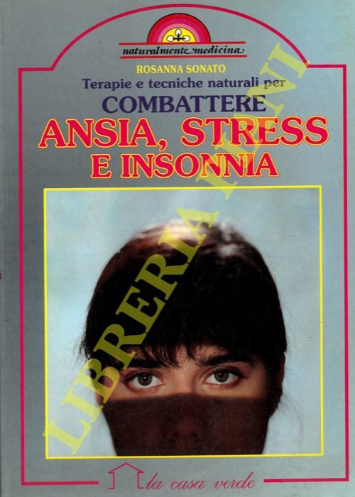 Terapie e tecniche naturali per combattere ansia, stress e insonnia.