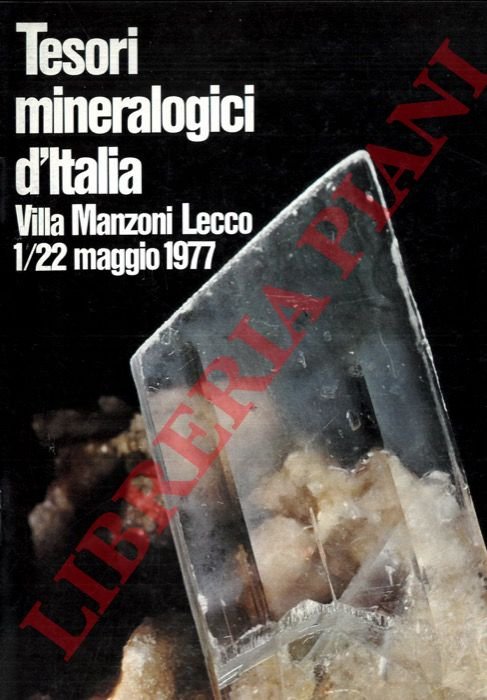 Tesori mineralogici d'Italia. Villa Manzoni. Lecco. 1/22 maggio 1977. Elenco …