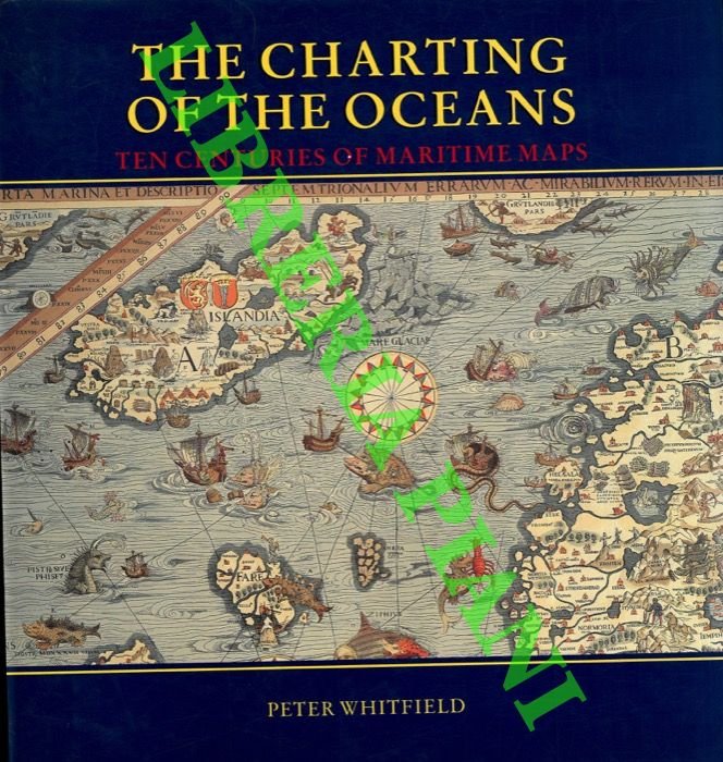 The Charting of the oceans. Ten centuries of maritime maps.