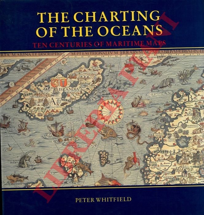 The Charting of the oceans. Ten centuries of maritime maps.