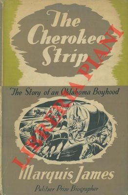 The Cherokee Strip. A tale of an Oklahoma boyhood.