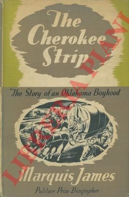 The Cherokee Strip. A tale of an Oklahoma boyhood.