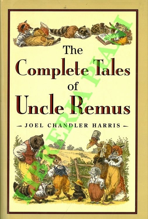 The Complete Tales of Uncle Remus.