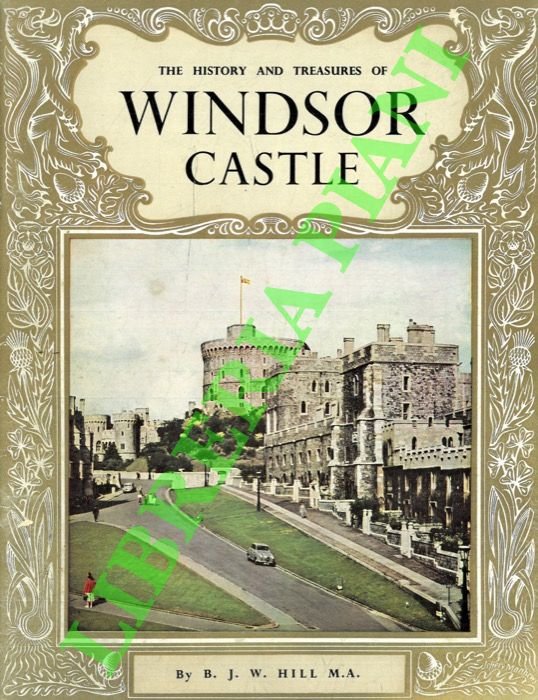 The History and Treasures of Windsor Castle.