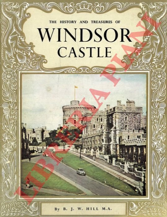 The History and Treasures of Windsor Castle.