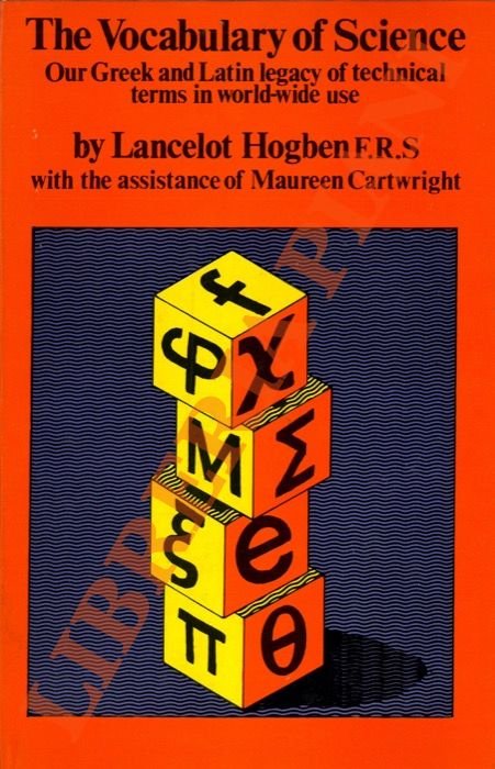 The Vocabulary of Science. Our Greek and Latin legacy of …