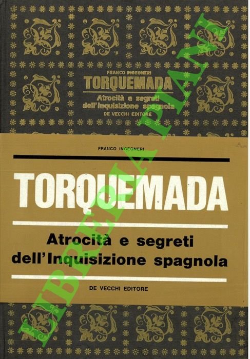 Torquemada. Atrocità e segreti dell'Inquisizione spagnola.