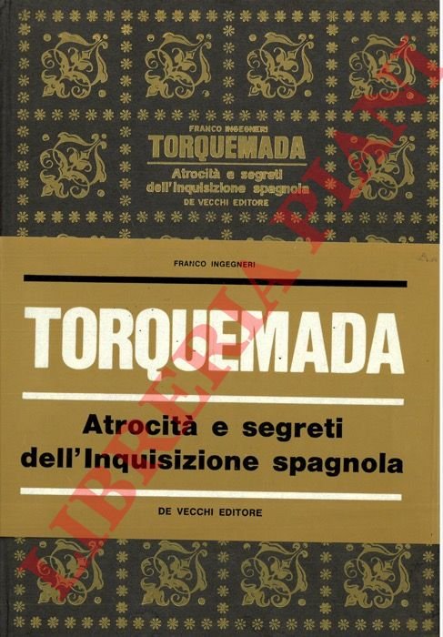 Torquemada. Atrocità e segreti dell'Inquisizione spagnola.