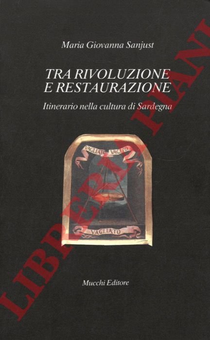 Tra rivoluzione e restaurazione. Itinerario nella cultura di Sardegna.