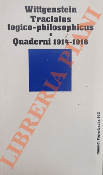 Tractatus logico-philosophicus e Quaderni 1914-1916.