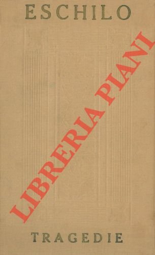 Tragedie. Traduzione di Felice Bellotti. Precedono alcune pagine di Teodoro …