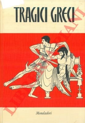 Tragici greci. Eschilo. Sofocle. Euripide.