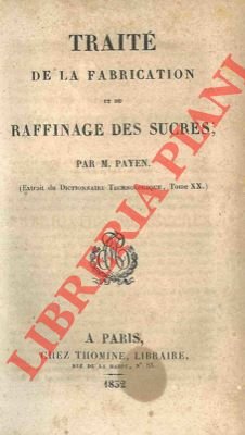 Traité de la fabrication et du raffinage des sucres.