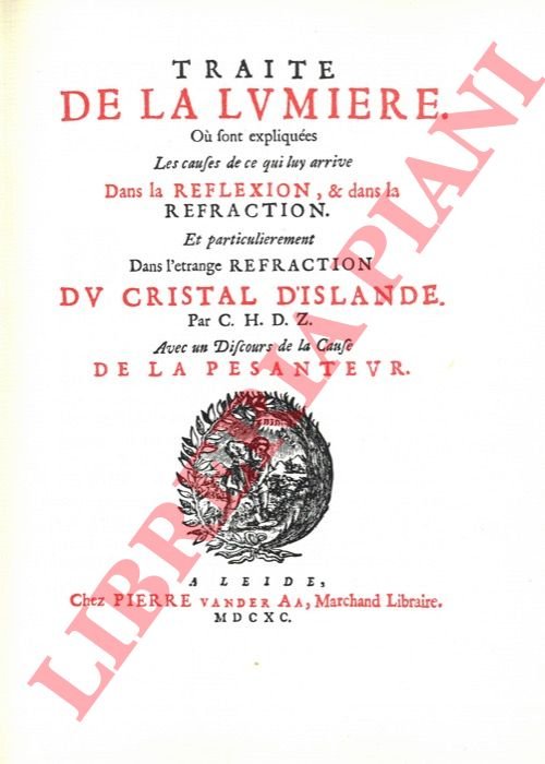 Traité de la lumière. Où sont expliquées les causes de …
