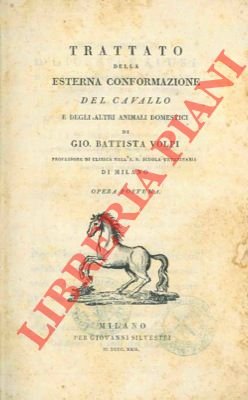 Trattato della esterna conformazione del cavallo e degli altri animali …