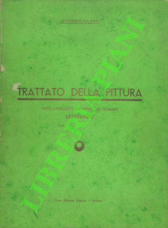 Trattato della pittura. (Tutti i precetti artistici del sommo Leonardo).\