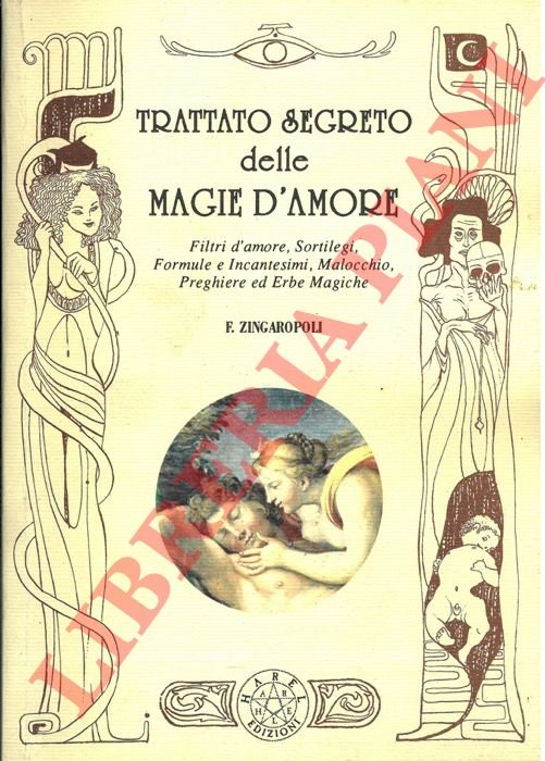 Trattato segreto delle magie d'amore. Filtri d'amore, sortilegi, formule e …