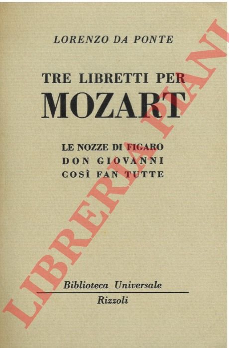 Tre libretti per Mozart. Le nozze di Figaro - Don …