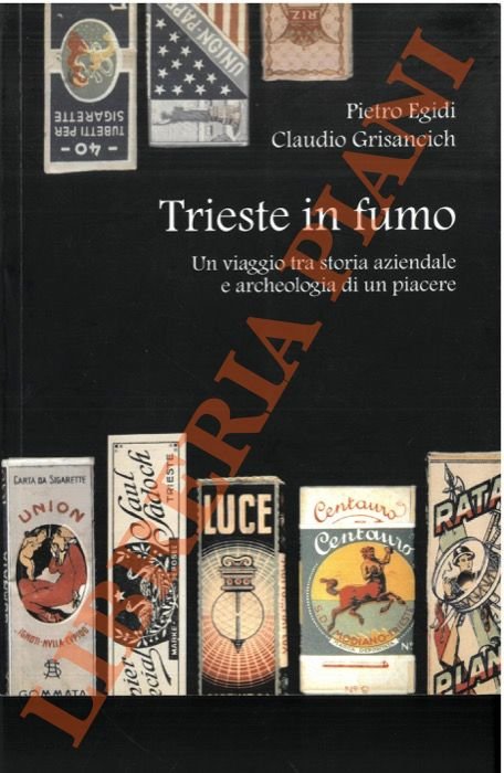 Trieste in fumo. Un viaggio tra storia aziendale e archeologia … | Immagine Gallery 2