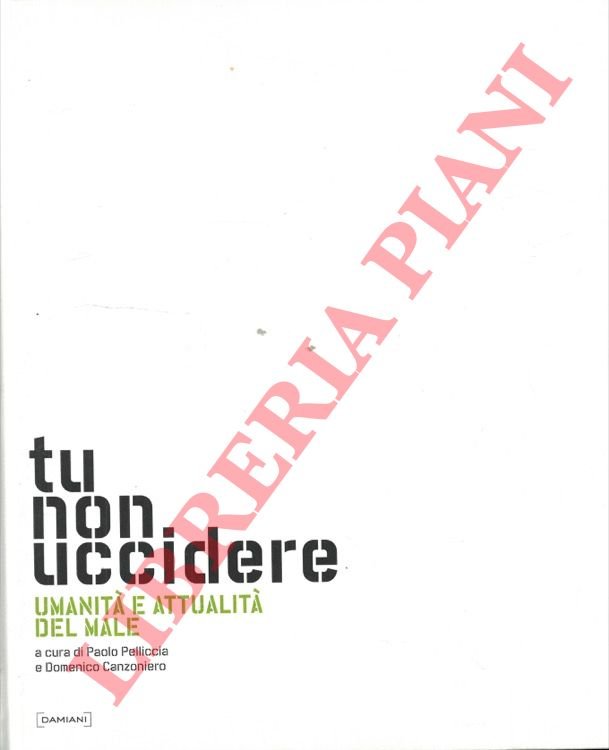 Tu non uccidere. Umanità e attualità del male.