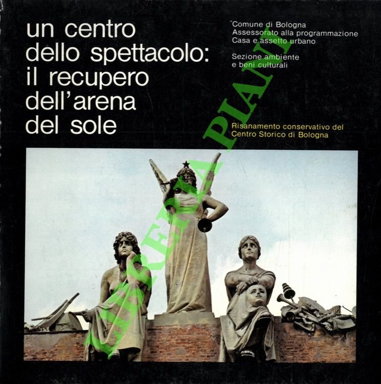 Un centro dello spettacolo: il recupero dell'Arena del Sole.
