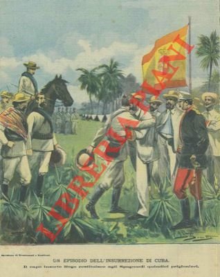Un episodio dell'insurrezione di Cuba. Il capo insorto Rego restituisce …