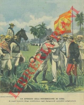 Un episodio dell'insurrezione di Cuba. Il capo insorto Rego restituisce …