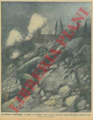 Un episodio di abnegazione. Un soldato s'è avventurato a trarre …