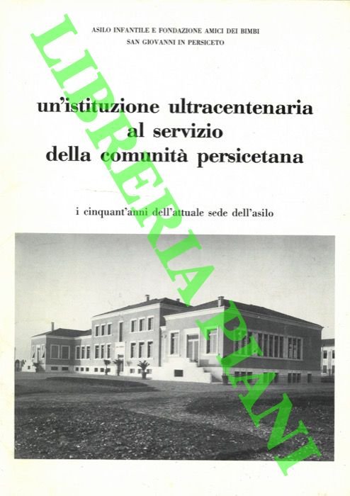 Un'istituzione ultracentenaria al servizio della comunità persicetana. I cinquant'anni dell'attuale …