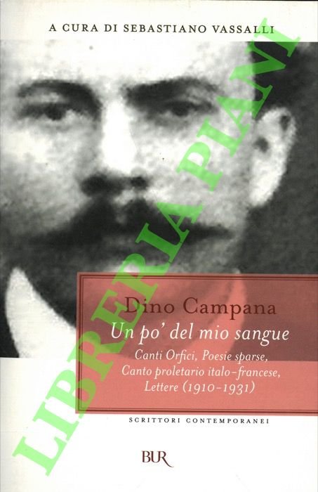 Un po' del mio sangue. Canti orfici - Poesie sparse …
