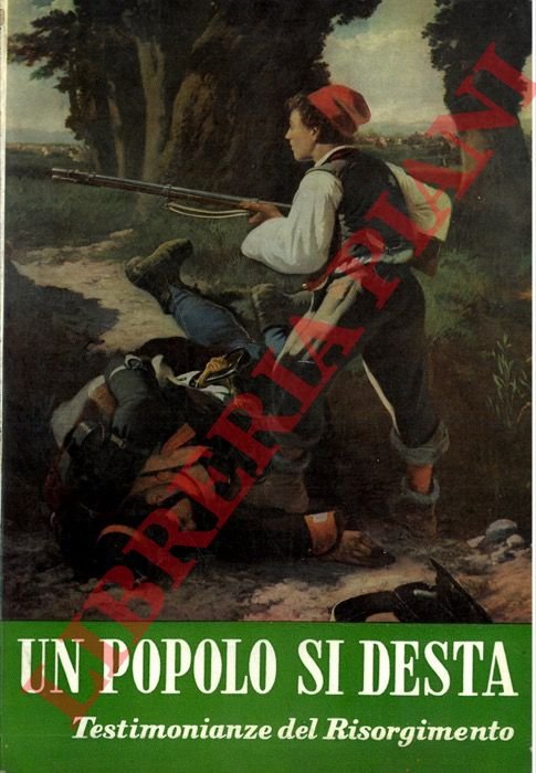 Un popolo si desta. Testimonianze del Risorgimento.