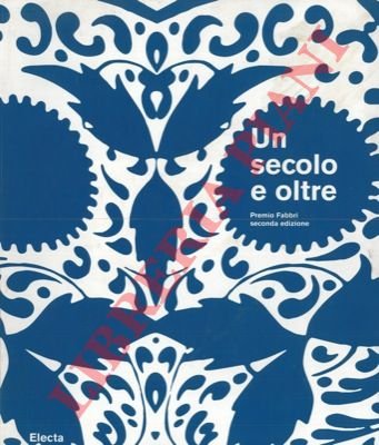 Un secolo e oltre. Premio Fabbri Seconda Edizione.