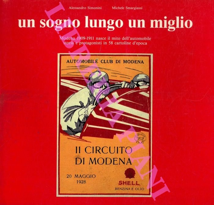 Un sogno lungo un miglio. Modena 1909-1911 nasce il mito …