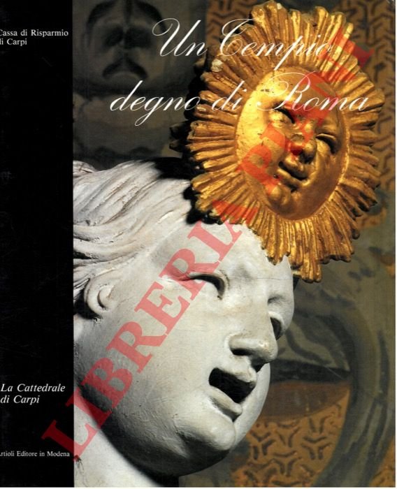 Un tempio degno di Roma: la Cattedrale di Carpi.