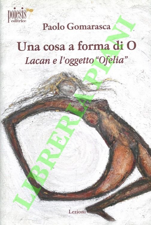 Una cosa a forma di O. Lacan e l'oggetto «Ofelia».