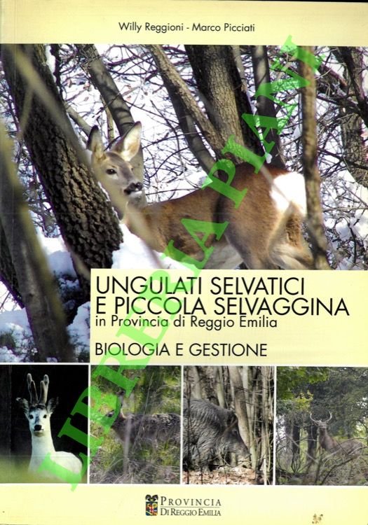 Ungulati selvatici e piccola selvaggina in provincia di Reggio Emilia. Biologia e gestione.