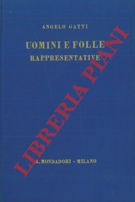 Uomini e folle rappresentative (1793-1890). Saggi storici.