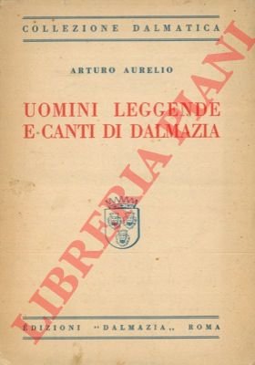 Uomini, leggende e canti di Dalmazia.