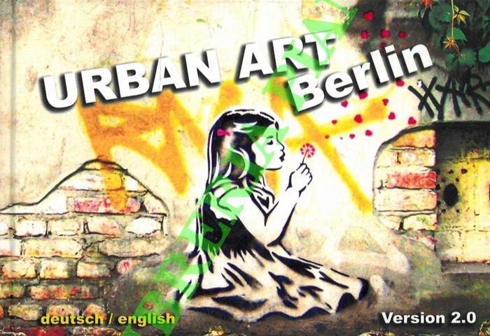 Urban Art Berlin. Version 2.0.